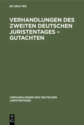 Verhandlungen des Zweiten Deutschen Juristentages – Gutachten | E-Book | sack.de