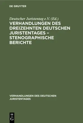 Verhandlungen des Dreizehnten deutschen Juristentages – Stenographische Berichte | E-Book | sack.de