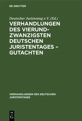 Degruyter |  Verhandlungen des Vierundzwanzigsten Deutschen Juristentages - Gutachten | Buch |  Sack Fachmedien