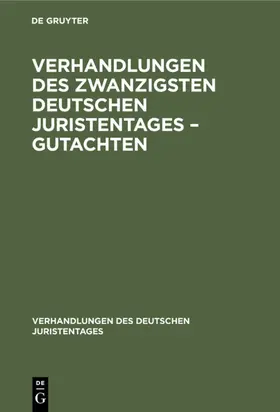 Verhandlungen des Zwanzigsten Deutschen Juristentages – Gutachten | E-Book | sack.de