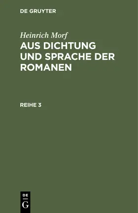 Worf / Seifert |  Heinrich Morf: Aus Dichtung und Sprache der Romanen. Reihe 3 | Buch |  Sack Fachmedien
