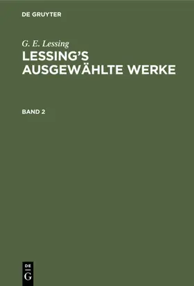Lessing |  G. E. Lessing: Lessing’s ausgewählte Werke. Band 2 | eBook | Sack Fachmedien