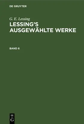 Lessing |  G. E. Lessing: Lessing's ausgewählte Werke. Band 6 | Buch |  Sack Fachmedien
