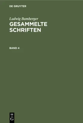 Bamberger |  Ludwig Bamberger: Gesammelte Schriften. Band 4 | eBook | Sack Fachmedien