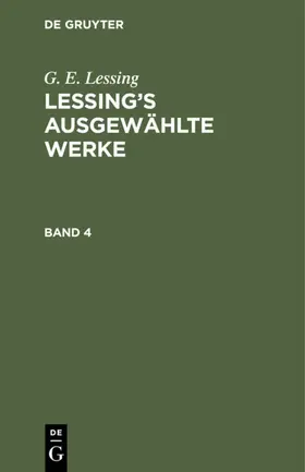 Lessing |  G. E. Lessing: Lessing’s ausgewählte Werke. Band 4 | eBook | Sack Fachmedien