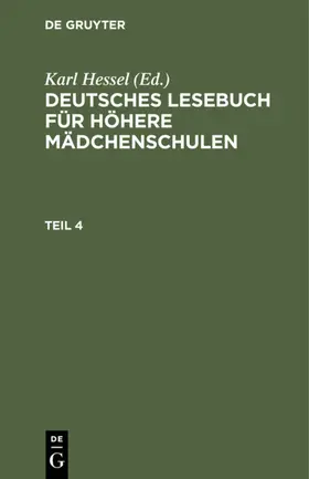 Hessel |  Deutsches Lesebuch für höhere Mädchenschulen. Teil 4 | Buch |  Sack Fachmedien