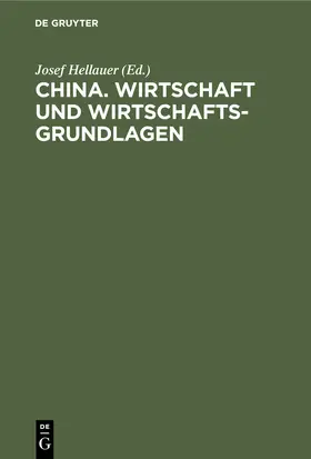Hellauer |  China. Wirtschaft und Wirtschaftsgrundlagen | Buch |  Sack Fachmedien