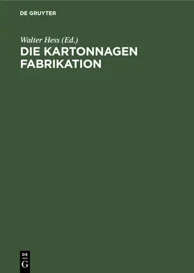 Hess |  Die Kartonnagen Fabrikation | Buch |  Sack Fachmedien