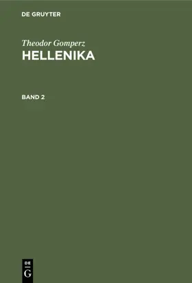 Gomperz / [unknown] |  Theodor Gomperz: Hellenika. Band 2 | eBook | Sack Fachmedien