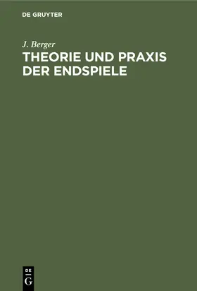 Berger |  Theorie und Praxis der Endspiele | Buch |  Sack Fachmedien