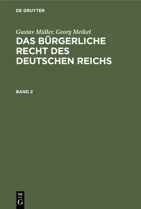 Meikel / Müller |  Gustav Müller; Georg Meikel: Das Bürgerliche Recht des Deutschen Reichs. Band 2 | Buch |  Sack Fachmedien