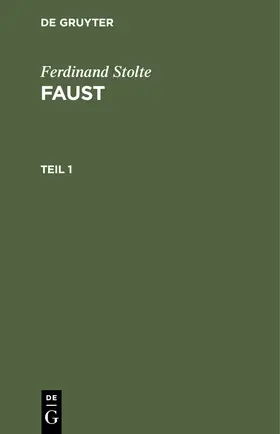 Stolte | Ferdinand Stolte: Faust. Teil 1 | Buch | 978-3-11-235089-8 | sack.de