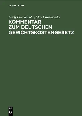 Friedlaender |  Kommentar zum Deutschen Gerichtskostengesetz | Buch |  Sack Fachmedien