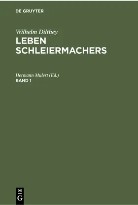 Mulert |  Wilhelm Dilthey: Leben Schleiermachers. Band 1 | Buch |  Sack Fachmedien