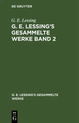 Lessing |  G. E. Lessing: G. E. Lessing's gesammelte Werke. Band 2 | Buch |  Sack Fachmedien
