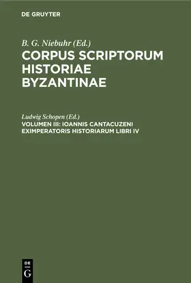 Schopen |  Ioannis Cantacuzeni eximperatoris historiarum libri IV | Buch |  Sack Fachmedien