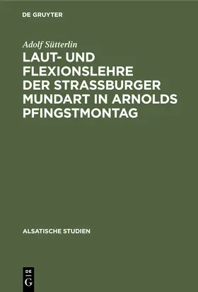 Sütterlin | Laut- und Flexionslehre der Strassburger Mundart in Arnolds Pfingstmontag | E-Book | sack.de