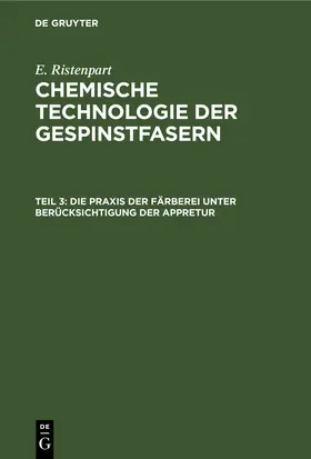 Ristenpart |  Die Praxis der Färberei unter Berücksichtigung der Appretur | eBook | Sack Fachmedien