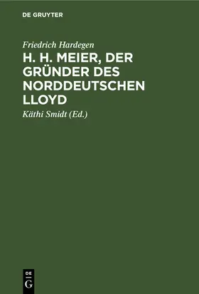 Hardegen / Smidt |  H. H. Meier, der Gründer des Norddeutschen Lloyd | eBook | Sack Fachmedien