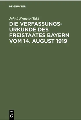 Kratzer |  Die Verfassungsurkunde des Freistaates Bayern vom 14. August 1919 | eBook | Sack Fachmedien