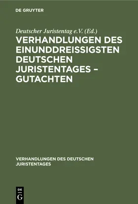 Degruyter |  Verhandlungen des Einunddreißigsten Deutschen Juristentages - Gutachten | Buch |  Sack Fachmedien