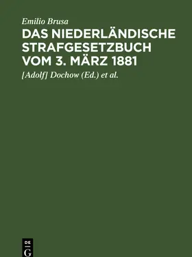 Brusa / Dochow / Teichmann |  Das niederländische Strafgesetzbuch vom 3. März 1881 | eBook | Sack Fachmedien