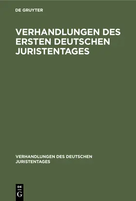 Degruyter |  Verhandlungen des Ersten Deutschen Juristentages | Buch |  Sack Fachmedien