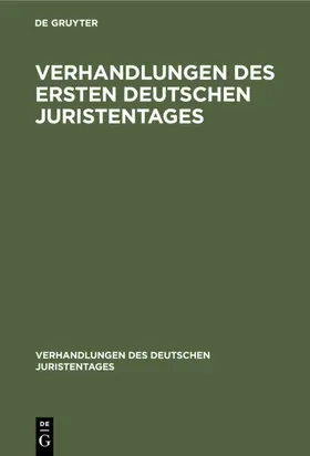Verhandlungen des Ersten Deutschen Juristentages | E-Book | sack.de