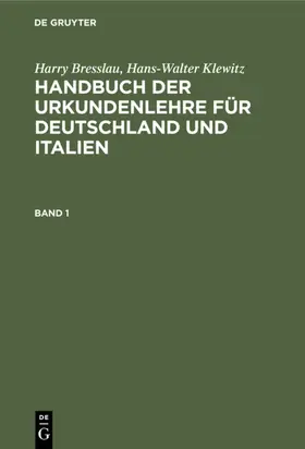 Bresslau / Klewitz | Harry Bresslau; Hans-Walter Klewitz: Handbuch der Urkundenlehre für Deutschland und Italien. Band 1 | E-Book | sack.de