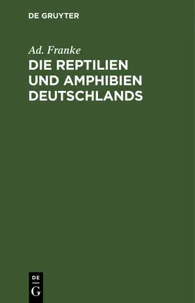 Franke |  Die Reptilien und Amphibien Deutschlands | Buch |  Sack Fachmedien