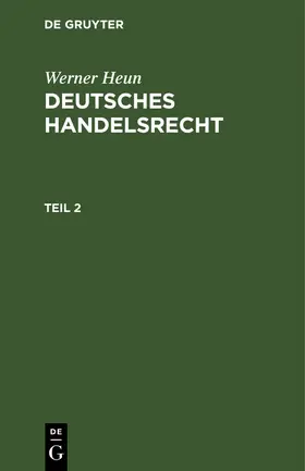 Heun |  Werner Heun: Deutsches Handelsrecht. Teil 2 | Buch |  Sack Fachmedien
