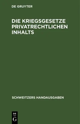  Die Kriegsgesetze privatrechtlichen Inhalts | Buch |  Sack Fachmedien