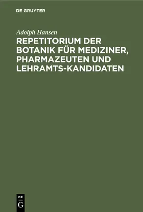 Hansen |  Repetitorium der Botanik für Mediziner, Pharmazeuten und Lehramts-Kandidaten | Buch |  Sack Fachmedien