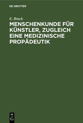 Brack |  Menschenkunde für Künstler, zugleich eine medizinische Propädeutik | eBook | Sack Fachmedien