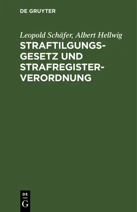 Hellwig / Schäfer |  Straftilgungsgesetz und Strafregisterverordnung | Buch |  Sack Fachmedien