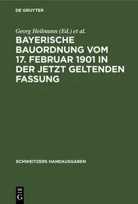 Heilmann / Weinisch |  Bayerische Bauordnung vom 17. Februar 1901 in der jetzt geltenden Fassung | eBook | Sack Fachmedien