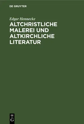 Hennecke |  Altchristliche Malerei und altkirchliche Literatur | eBook | Sack Fachmedien