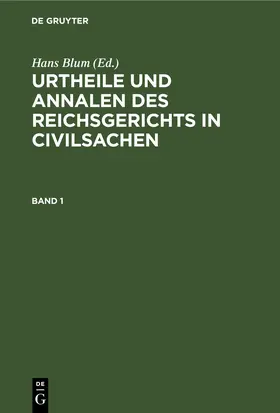 Blum |  Urtheile und Annalen des Reichsgerichts in Civilsachen. Band 1 | eBook | Sack Fachmedien