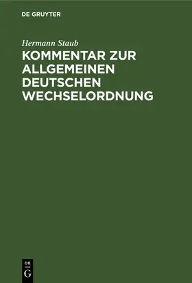 Staub |  Kommentar zur Allgemeinen Deutschen Wechselordnung | Buch |  Sack Fachmedien