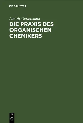 Gattermann | Die Praxis des organischen Chemikers | E-Book | sack.de