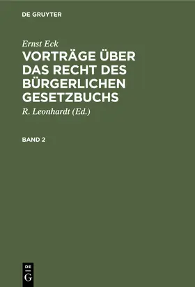 Eck / Leonhardt |  Ernst Eck: Vorträge über das Recht des Bürgerlichen Gesetzbuchs. Band 2 | Buch |  Sack Fachmedien