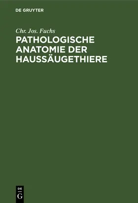 Fuchs |  Pathologische Anatomie der Haussäugethiere | Buch |  Sack Fachmedien