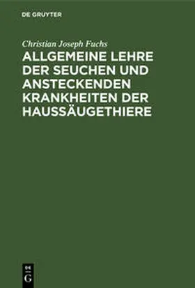 Fuchs |  Allgemeine Lehre der Seuchen und ansteckenden Krankheiten der Haussäugethiere | Buch |  Sack Fachmedien