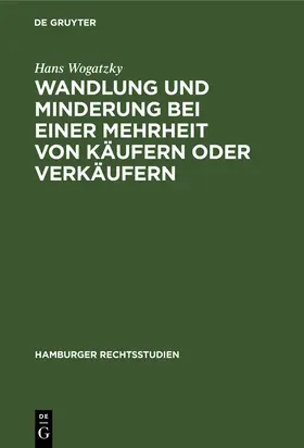 Wogatzky |  Wandlung und Minderung bei einer Mehrheit von Käufern oder Verkäufern | Buch |  Sack Fachmedien