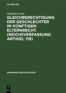 Cohn |  Gleichberechtigung der Geschlechter im künftigen Elternrecht. (Reichsverfassung Artikel 119) | Buch |  Sack Fachmedien