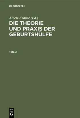 Krause |  Die Theorie und Praxis der Geburtshülfe. Teil 2 | Buch |  Sack Fachmedien