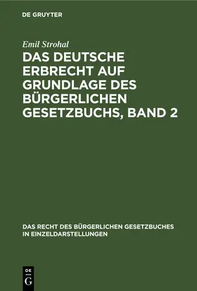 Strohal |  Das deutsche Erbrecht auf Grundlage des Bürgerlichen Gesetzbuchs, Band 2 | eBook | Sack Fachmedien