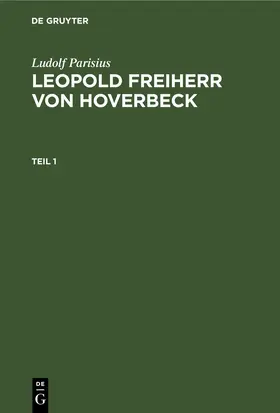 Parisius / [unknown] |  Ludolf Parisius: Leopold Freiherr von Hoverbeck. Teil 1 | eBook | Sack Fachmedien