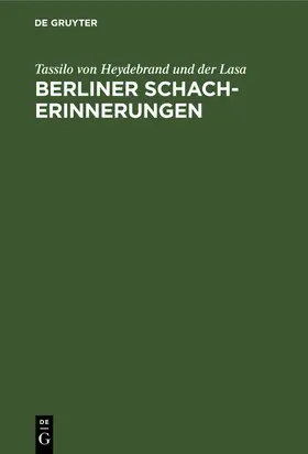 Heydebrand und der Lasa |  Berliner Schach-Erinnerungen | Buch |  Sack Fachmedien