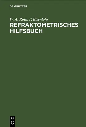 Roth / Eisenlohr | Refraktometrisches Hilfsbuch | E-Book | sack.de